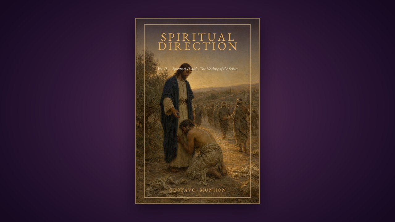 Cover of Spiritual Direction, Volume II — Spiritual Health: The Healing of the Senses &middot; video presentation of the book