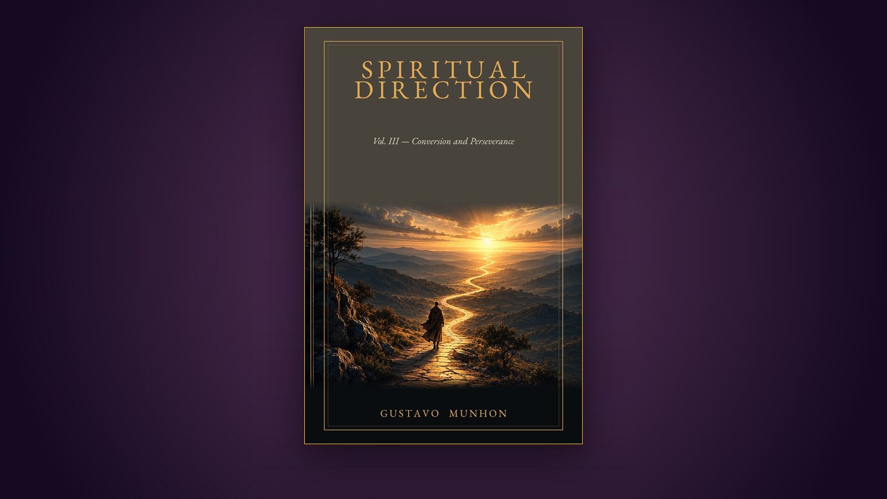 Cover of Spiritual Direction, Volume III — Conversion and Perseverance · video presentation of the book